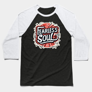 FEARLESS SOUL - TYPOGRAPHY INSPIRATIONAL QUOTES Baseball T-Shirt